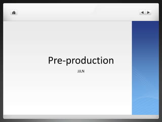 Pre-production
      JJLN
 