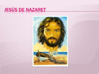 JESÚS DE NAZARET
 