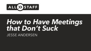 How to Have Meetings that Don't Suck