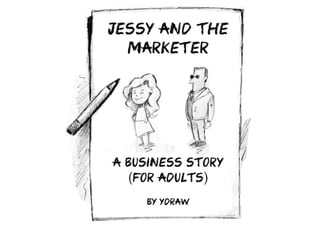 Jessy And The Marketer - A Business Story For Adults