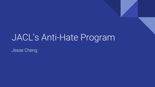 JACL's Anti-Hate Program
Jesse Cheng
 