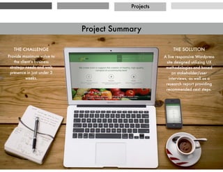 THE CHALLENGE
Provide maximum value to
the client’s business
strategy needs and web
presence in just under 3
weeks.
THE SOLUTION
Build a responsive
Wordpress website designed
using UX methodologies
including stakeholder/user
interviews. Also provide an
in-depth research report
providing recommended
next steps.
Projects
We Radiate - Website and Strategy Development
 