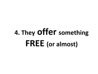 4. They  offer  something  FREE  (or almost) 