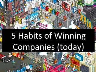 5 Habits of Winning Companies (today) 