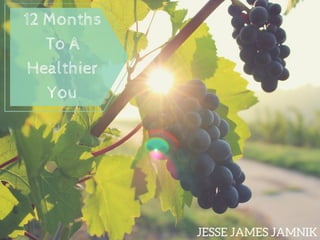 Jesse James Jamnik: 12 Months to a Healthier You