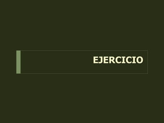 EJERCICIO
 