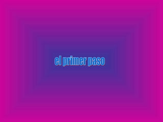 el primer paso  
