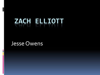 Zach Elliott  Jesse Owens  