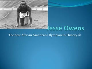 The best African American Olympian In History 
 