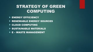The Green Computing in computer sciences | PPTX