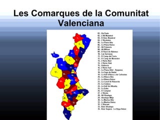 Les Comarques de la Comunitat
         Valenciana
 