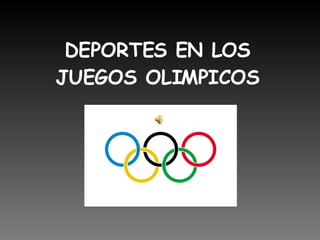 DEPORTES EN LOS JUEGOS OLIMPICOS 
