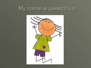 My name is Jessica Lai 