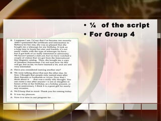 ¼  of the script For Group 4 