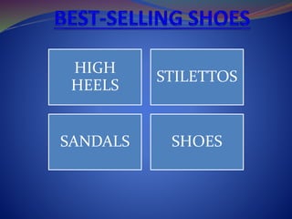 HIGH
HEELS
STILETTOS
SANDALS SHOES
 