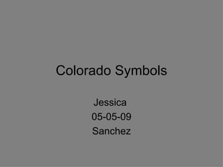 Colorado Symbols Jessica  05-05-09 Sanchez 