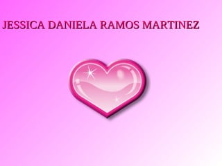 JESSICA DANIELA RAMOS MARTINEZ 