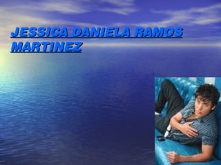 JESSICA DANIELA RAMOS MARTINEZ 