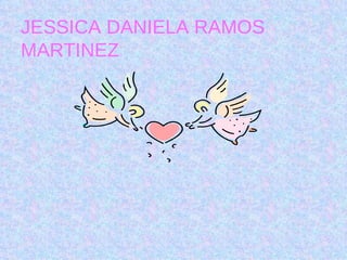 JESSICA DANIELA RAMOS MARTINEZ 