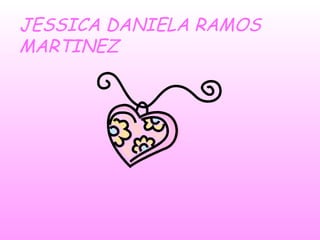 JESSICA DANIELA RAMOS MARTINEZ 