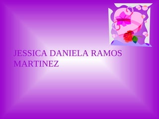 JESSICA DANIELA RAMOS MARTINEZ 
