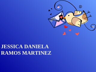 JESSICA DANIELA RAMOS MARTINEZ 