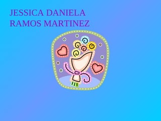 JESSICA DANIELA RAMOS MARTINEZ 