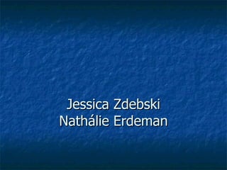 Jessica Zdebski Nathálie Erdeman 