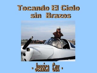 Tocando El Cielo sin  Brazos -  Jessica  Cox  - 