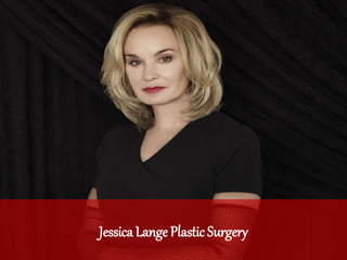 Jessica Lange Plastic Surgery
 