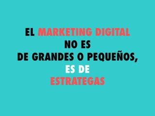 Marketing Digital
“La mercadotecnia en Internet es el estudio de las técnicas del
uso de Internet para publicitar y vender...