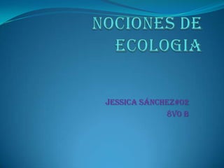 Jessica Sánchez#02
             8vo B
 