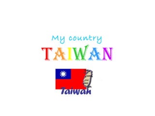 My country   T a i w a n 