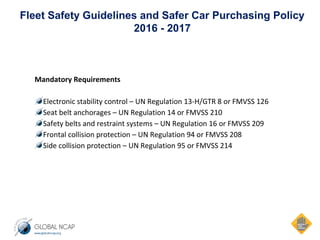 Fleet Safety Guidelines and Safer Car Purchasing Policy
2016 - 2017
Mandatory Requirements
 
Electronic stability control ...