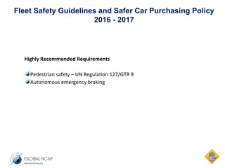 Fleet Safety Guidelines and Safer Car Purchasing Policy
2016 - 2017
Highly Recommended Requirements  
Pedestrian safety – ...