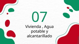 Vivienda , Agua
potable y
alcantarillado
07
 