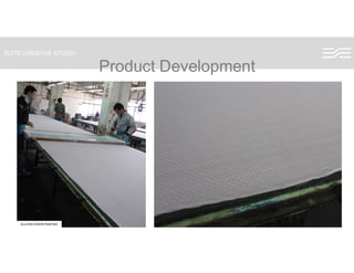 SUITE CREATIVE STUDIO
Product DevelopmentProduct Development
ALLOVER SCREEN PRINTING
 
