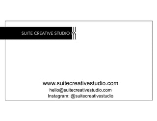 www.suitecreativestudio.com
Instagram: @suitecreativestudio
hello@suitecreativestudio.com
 