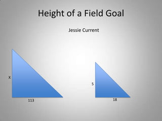 Height of a Field Goal Jessie Current X 5 18 113 