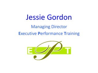 Jessie Gordon
Managing Director
Executive Performance Training
 