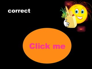 correct Click me 