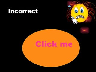 Incorrect  Click me 