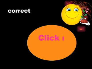 correct Click me 