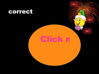 correct Click me 