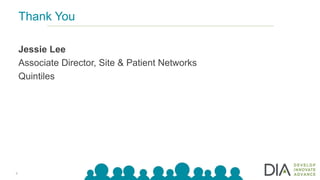 6
Jessie Lee
Associate Director, Site & Patient Networks
Quintiles
Thank You
 