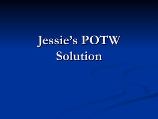 Jessie’s POTW Solution 