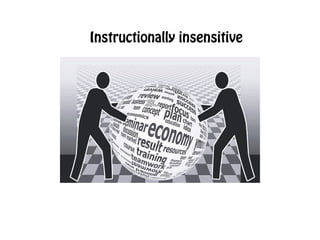 Instructionally insensitive

 