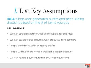 •  People will buy more items if they get a bigger discount
•  We can establish partnerships with retailers for this idea
...