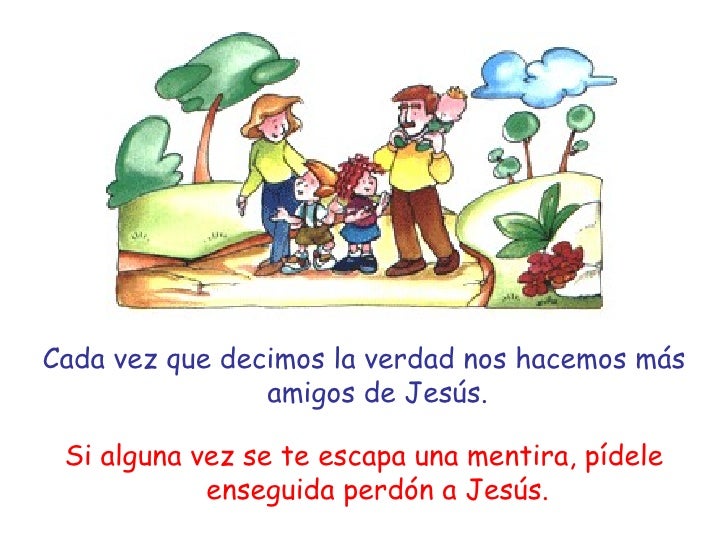 Jesús nos enseña a decir siempre la verdad. después de la u c...