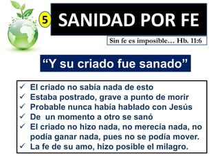 5

SANIDAD POR FE
Sin fe es imposible… Hb. 11:6

“Y su criado fue sanado”






El criado no sabía nada de esto
Estaba postrado, grave a punto de morir
Probable nunca había hablado con Jesús
De un momento a otro se sanó
El criado no hizo nada, no merecía nada, no
podía ganar nada, pues no se podía mover.
 La fe de su amo, hizo posible el milagro.

 